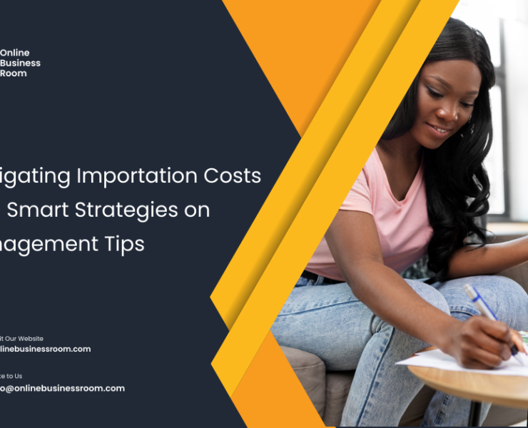 Navigating Importation Costs with Smart Strategies on Management Tips