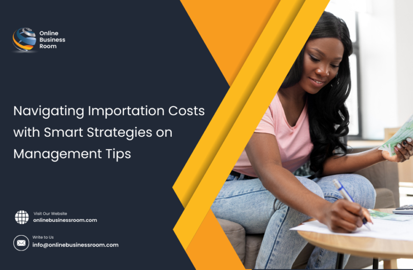 Navigating Importation Costs with Smart Strategies on Management Tips